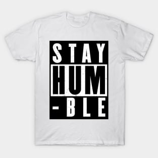 Stay Humble T-Shirt